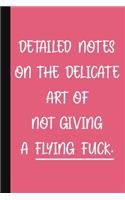 Detailed Notes On The Delicate Art Of Not Giving A Flying Fuck