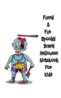 Funny & Fun Spooky Scary Halloween Notebook For Kids: The Perfect Happy Trick or Treat Gift Idea For Children, Gifts, Novelty, Stocking Stuffer Ideas, 8.5x11College Ruled, White Paper, Glossy Cover