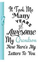 It Took Me Many Years of Awesome My Grandson Now Here's My Letters to You: Record Your Words of Wisdom and Life Lessons Lined Writing Journal