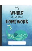 My Whale Ate My Homework: Composition Notebook for Kids & Students - Wide Ruled Lined Pages