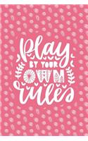 Play by Your Own Rules