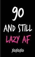 90 and Still Lazy AF