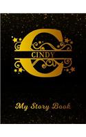Cindy My Story Book: Personalized Letter C First Name Blank Draw & Write Storybook Paper Black Gold Cover Write & Illustrate Storytelling Midline Dash Workbook for Pre-K