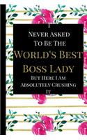 I Never Asked To Be The World's Best Boss Lady: A Best Sarcasm Funny Quotes Satire Slang Joke College Ruled Lined Motivational, Inspirational Card Cute Diary Notebook Journal Gift for Office Emplo