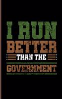 I Run Better Than The Government: Runner athlete Jogging notebooks gift (6x9) Lined notebook