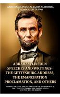 Abraham Lincoln Speeches and Writings- The Gettysburg Address, The Emancipation Proclamation, and Others