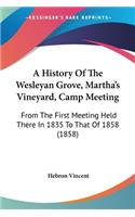 History Of The Wesleyan Grove, Martha's Vineyard, Camp Meeting