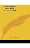 The Rival Operas In London, In 1852: An Art Memoir (1852)(English)