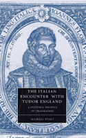 Italian Encounter with Tudor England: A Cultural Politics of Translation