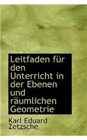 Leitfaden Fur Den Unterricht in Der Ebenen Und R Umlichen Geometrie