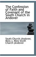 The Confession of Faith and Covenant of the South Church in Andover