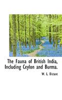The Fauna of British India, Including Ceylon and Burma.