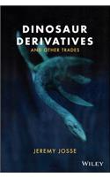 Dinosaur Derivatives and Other Trades