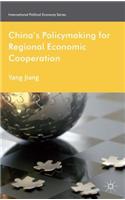 China's Policymaking for Regional Economic Cooperation
