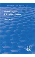 Phantasmagoria: Sociology of Opera(Routledge Revivals)