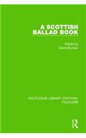 A Scottish Ballad Book (RLE Folklore)