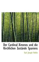 Der Cardinal Ximenes Und Die Kirchlichen Zust Nde Spaniens