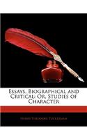 Essays, Biographical and Critical: Or, Studies of Character