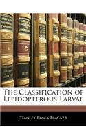The Classification of Lepidopterous Larvae
