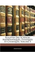 Bulletin Des Sciences Mathématiques, Physiques Et Chimiques, Volume 5