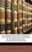 On a General Method of Expressing the Paths of Light, & of the Planets, by the Coefficients of a Characteristic Function: (English)