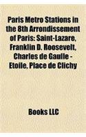 Paris Mtro Stations in the 8th Arrondissement of Paris: Saint-Lazare, Franklin D. Roosevelt, Charles de Gaulle - Toile, Place de Clichy(English)