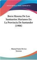 Breve Resena de Los Santuarios Marianos En La Provincia de Santander (1906)