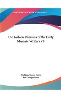 The Golden Remains of the Early Masonic Writers V5
