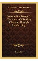 Practical Graphology or the Science of Reading Character Through Handwriting