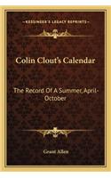 Colin Clout's Calendar: The Record Of A Summer, April-October(English)