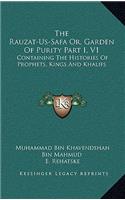The Rauzat-Us-Safa Or, Garden of Purity Part I, V1