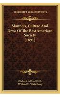 Manners, Culture and Dress of the Best American Society (1891)