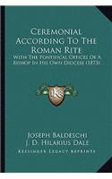 Ceremonial According To The Roman Rite
