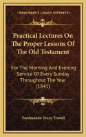 Practical Lectures On The Proper Lessons Of The Old Testament
