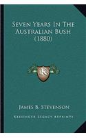 Seven Years In The Australian Bush (1880): (English)