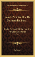 Raoul, Premier Duc De Normandie, Part 1