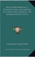 Musae Britannicae, E Poematis Varii Argumenti, Vel Hactenus Ineditis, Vel Sparsim Editus (1711)