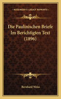 Die Paulinischen Briefe Im Berichtigten Text (1896): (German)