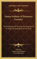 Famous Problems Of Elementary Geometry: The Duplication Of The Cube, The Trisection Of An Angle, The Quadrature Of The Circle