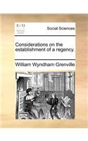 Considerations on the establishment of a regency.