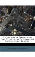 Promptorium Parvulorum Sive Clericorum Dictionarius Anglo-Latinus Princeps