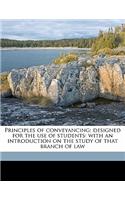Principles of Conveyancing; Designed for the Use of Students