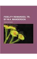 Fidelity Rewarded, Tr. by M.A. Manderson