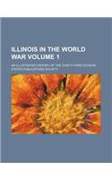 Illinois in the World War Volume 1; An Illustrated History of the Thirty-Third Division