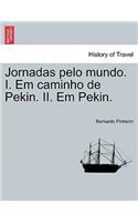 Jornadas Pelo Mundo. I. Em Caminho de Pekin. II. Em Pekin.