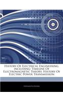 Articles on History of Electrical Engineering, Including: Timeline of Electromagnetic Theory, History of Electric Power Transmission