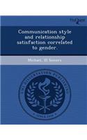 Communication Style and Relationship Satisfaction Correlated to Gender