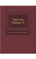 Oeuvres, Volume 5...