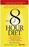 8-Hour Diet: Watch the Pounds Disappear Without Watching What You Eat!