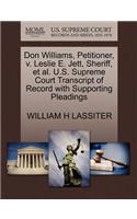 Don Williams, Petitioner, V. Leslie E. Jett, Sheriff, Et Al. U.S. Supreme Court Transcript of Record with Supporting Pleadings